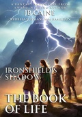 Cover: The Book of Life (Ironshield's Shadow, #3) - Jb Caine