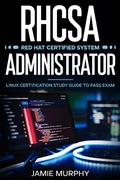 Cover: RHCSA Red Hat Certified System Administrator Linux Certification Study Guide to Pass Exam - Jamie Murphy