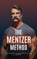 Cover: The Mentzer Method: Build a Powerful Physique without Sacrificing your Life - Axel Jordan