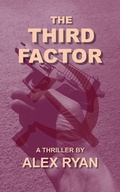 Cover: The Third Factor (Bruce Highland, #14) - Alex Ryan