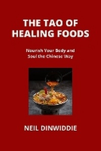 Abbildung von: The Tao of Healing Foods - Neil Dinwiddie