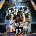 Cover: The Creepening of Dogwood House - HarperCollins