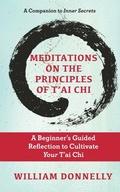 Cover: Meditations on the Principles of Tai Chi, A Beginner's Guided Reflection to Cultivate Your Tai Chi - Wm Donnelly Productions