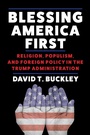 Cover: Blessing America First - Columbia University Press