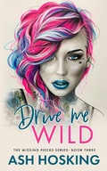 Cover: Drive Me Wild (The Missing Pieces Series, #3) - Ash Hosking