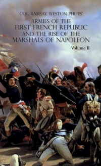 Enlarge image Cover: Armies of the First French Republic and the Rise of the Marshals of Napoleon I - Naval & Military Press