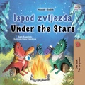 Cover: Ispod zvijezda Under the Stars (Croatian English Bilingual Collection) - KidKiddos Books Ltd.