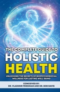 Cover: The Complete Guide to Holistic Health - International Publications Media Group LLC
