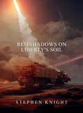 Cover: Red Shadows On Liberty's Soil - Stephen Knight