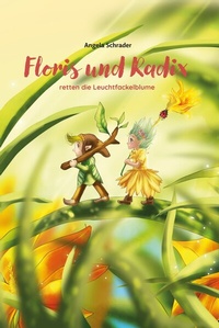 Abbildung von: Floris und Radix retten die Leuchtfackelblume - Schrader, Angela