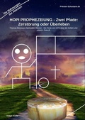 Abbildung von: HOPI PROPHEZEIUNG - Zwei Pfade: Zerstörung oder Überleben - Thomas Banyacya Spiritueller Ältester - Priester Schamane Publishing