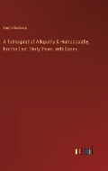Cover: A Retrospect of Allopathy & Homoeopathy. For the Last Thirty Years, with Cases - Outlook Verlag