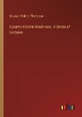 Cover: Dynamo-Electric Machinery. A Series of Lectures - Outlook Verlag