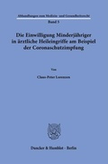 Bild: Die Einwilligung Minderjähriger in ärztliche Heileingriffe am Beispiel der Coronaschutzimpfung. - Duncker & Humblot