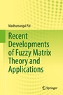 Cover: Recent Developments of Fuzzy Matrix Theory and Applications - Springer