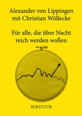 Cover: F&uuml;r alle, die &uuml;ber Nacht reich werden wollen - SuKuLTuR