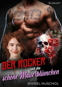 Abbildung von: Der Rocker und das schöne Mauerblümchen. Rockerroman - Klarant