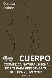 Abbildung von: Cuerpo - Cosmética Natural Hecha Por Ti Para Preservar Tu Belleza Y Juventud - Tektime