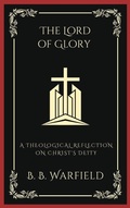 Cover: The Lord of Glory: A Theological Reflection on Christ's Deity - Revelation Press