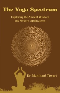 Abbildung von: The Yoga Spectrum: Exploring the Ancient Wisdom and Modern Applications - Unknown