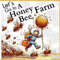 Cover: Let's go to a Honey Bee Farm - Big 6 Publishing