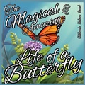 Cover: The Magical and Amazing Life of a Butterfly - Big 6 Publishing