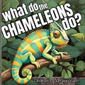 Cover: What do the Chameleons Do? - Big 6 Publishing