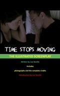 Cover: Time Stops Moving - The Illustrated Screenplay (The Lee Neville Entertainment Screenplay Series, #2) - Lee Neville Entertainment