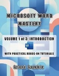 Abbildung von: Microsoft Word Mastery Volume 1 of 3 - Grant Gamble