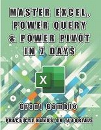 Abbildung von: Master Excel, Power Query and Power Pivot in 7 Days - Grant Gamble