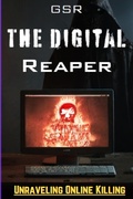 Cover: The Digital Reaper: Unraveling the Web of Killing Online - GSR