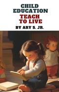 Abbildung von: Child Education Teach to Live - Ary S. Jr