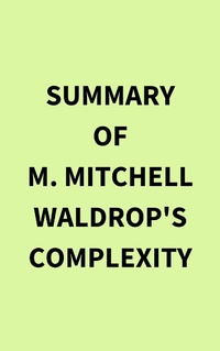 Abbildung von: Summary of M. Mitchell Waldrop's Complexity - IRB Media