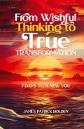 Cover: From Wishful Thinking To True Transformation - James Holden