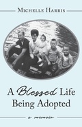 Cover: A Blessed Life Being Adopted - Luminare Press
