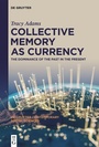 Cover: Collective Memory as Currency - De Gruyter