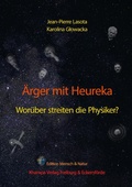 Cover: Edition Mensch & Natur im Khampa Verlag / &Auml;rger mit Heureka. Wor&uuml;ber streiten die Physiker? - epubli