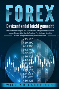 Abbildung von: FOREX - Devisenhandel leicht gemacht: Die besten Strategien der Experten für erfolgreiches Handeln an der Börse - Wie Sie die Trading Psychologie für sich nutzen und ganz einfach profitabel traden - Pegoa Global Media / EoB