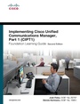 Cover: Implementing Cisco Unified Communications Manager, Part 1 (Cipt1) Foundation Learning Guide - Cisco Press