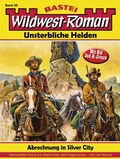 Cover: Wildwest-Roman - Unsterbliche Helden 39 - Bastei L&uuml;bbe