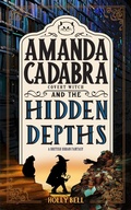 Cover: Amanda Cadabra and The Hidden Depths (The Amanda Cadabra Cozy Paranormal Mysteries, #5) - Holly Bell
