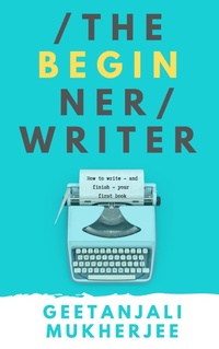 Enlarge image Cover: The Beginner Writer: How to Write - and Finish - Your First Book - Dreamcatcher Books