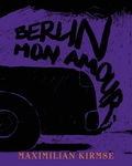 Cover: Maximilian Kirmse. Berlin - Mon Amour - K&ouml;nig, Walther