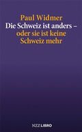 Cover: Die Schweiz ist anders - oder sie ist keine Schweiz mehr - NZZ Libro ein Imprint der Schwabe Verlagsgruppe AG