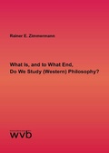 Cover: What Is, and to What End, Do We Study (Western) Philosophy? - wvb Wissenschaftlicher Verlag Berlin
