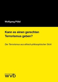 Abbildung von: Kann es einen gerechten Terrorismus geben? - wvb Wissenschaftlicher Verlag Berlin