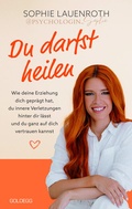 Cover: Du darfst heilen - psychologin_sophie - TikTok-Star BESTSELLER B&Ouml;RSENBLATT 2024 - Goldegg Verlag GmbH