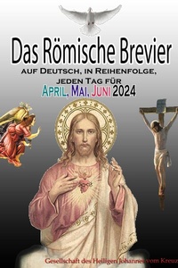 Abbildung von: Das Römische Brevier auf Deutsch, in Reihenfolge, jeden Tag für April, Mai & Juni 2024 - Christian Books Today