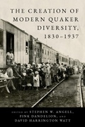 Cover: The Creation of Modern Quaker Diversity, 1830-1937 - Pennsylvania State University Press