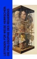 Cover: Leitfaden f&uuml;r weise Herrscher: Die Philosophie des Regierens - e-artnow